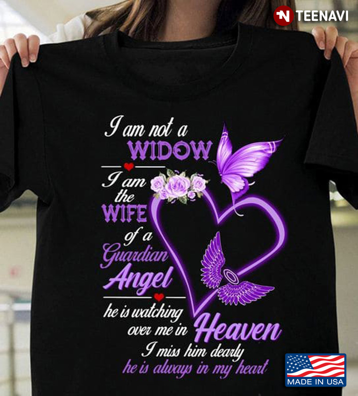 Wife Shirt, I Am Not A Widow I Am The Wife Of A Guardian Angel