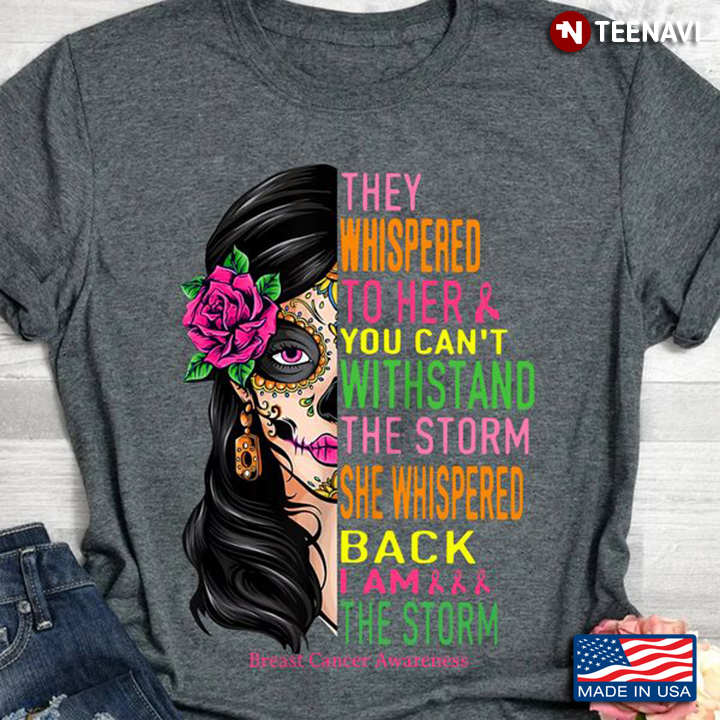 Breast Cancer Shirt, They Whispered To Her You Can't Withstand The Storm