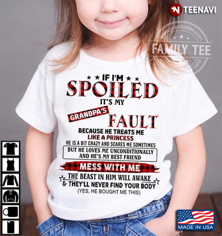 Granddaughter Shirt, If I'm Spoiled It's My Grandpa's Fault Because He Treats Me