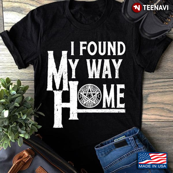Witch Shirt, I Found My Way Home