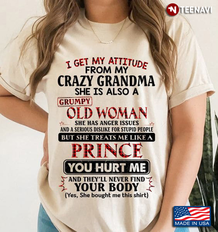 Grandson Shirt, I Get My Attitude From My Crazy Grandma She Is Also A Grumpy Old