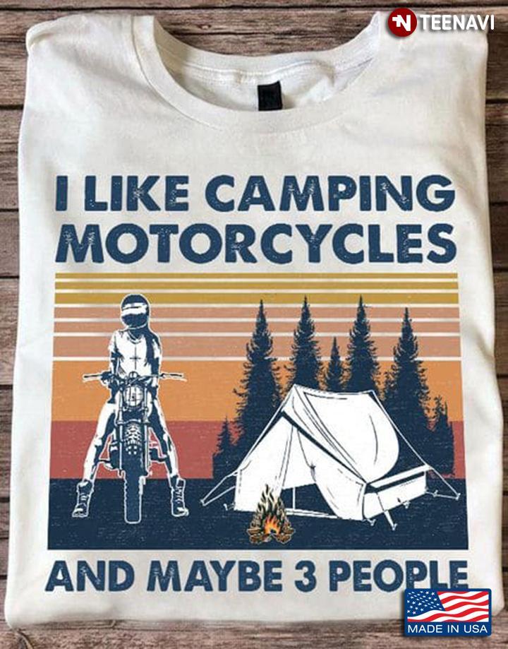 Camping Motorcycle Shirt, Vintage I Like Camping Motorcycles And Maybe 3 People
