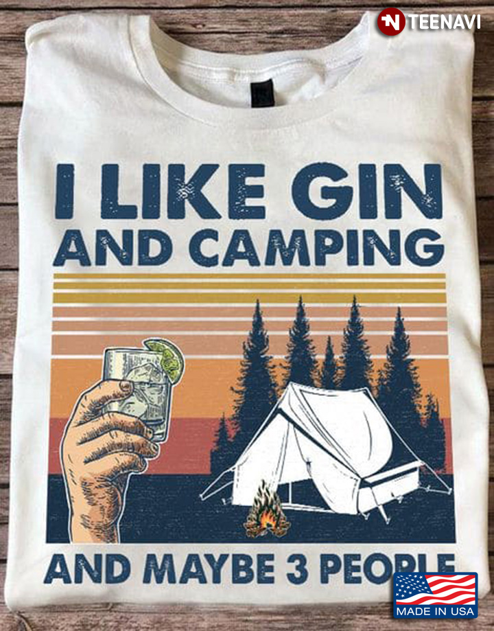 Gin Camping Shirt, Vintage I Like Gin And Camping And Maybe 3 People