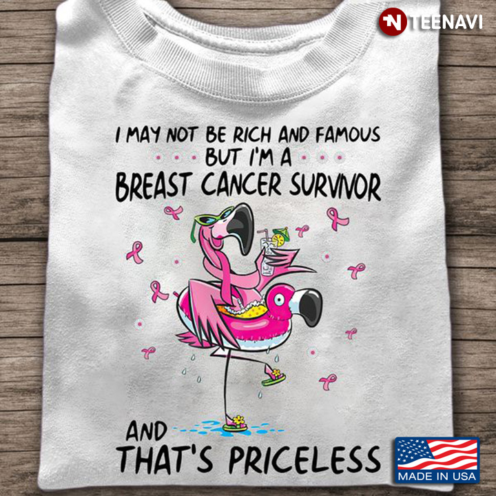 Flamingo Breast Cancer Shirt, I May Not Be Rich And Famous But I'm A Breast