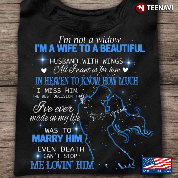 Cool Wife Shirt, I'm Not A Widow I'm A Wife To A Beautiful Husband With Wings