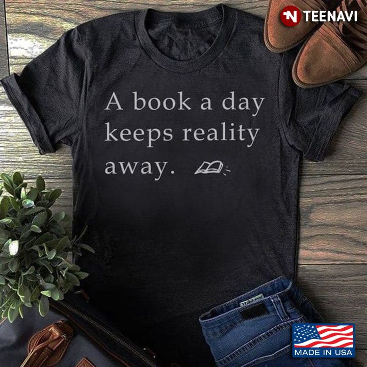 Reading Shirt, A Book A Day Keeps Reality Away