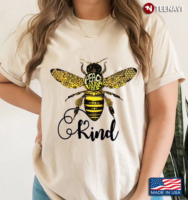 Bee Shirt, Bee Kind Peace And Love