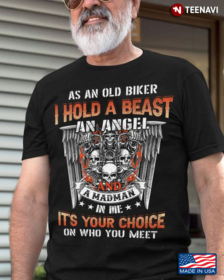 Skull Motorcycle Shirt, As An Old Biker I Hold A Beast An Angel And A Madman