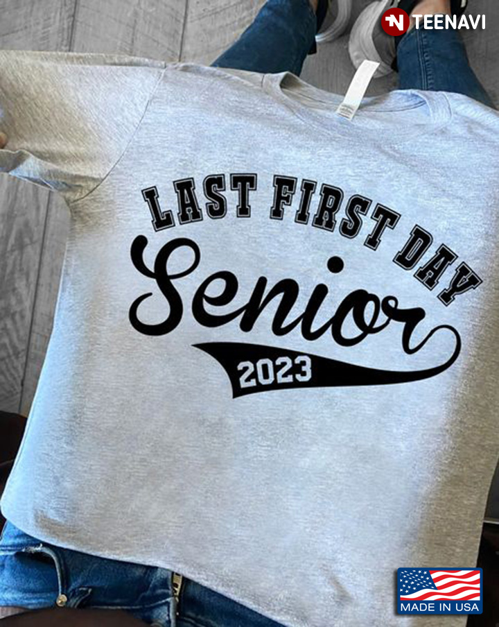 Senior Shirt, Last First Day Senior 2023