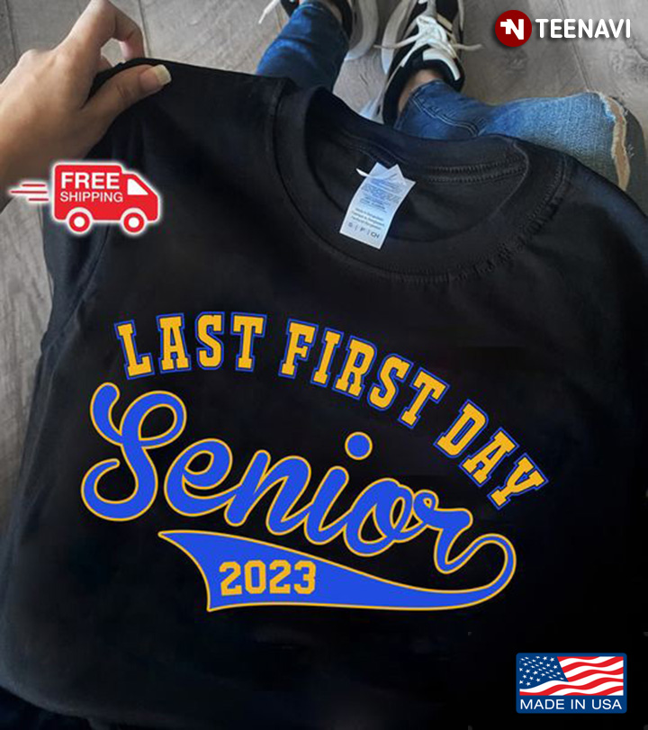 Senior 2023 Shirt, Last First Day Senior 2023