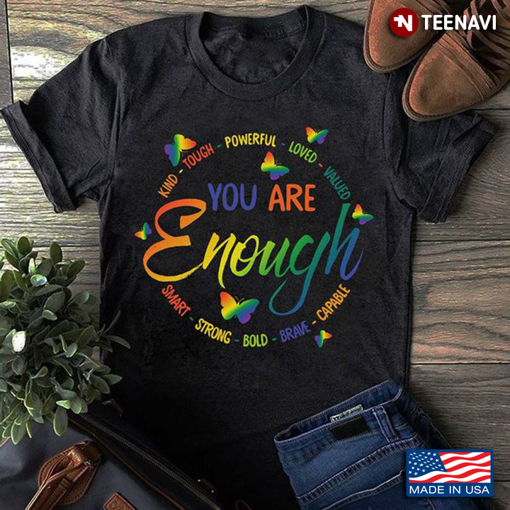 LGBT Shirt, You Are Enough Kind Touch Powerful
