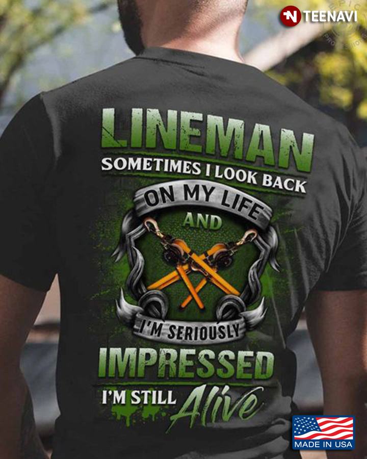 Lineman Shirt, Lineman Sometimes I Look Back On My Life And I'm Seriously