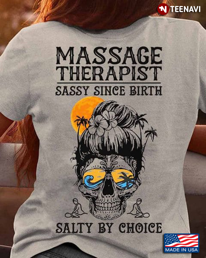 Massage Therapist Shirt, Massage Therapist Sassy Since Birth Salty By Choice