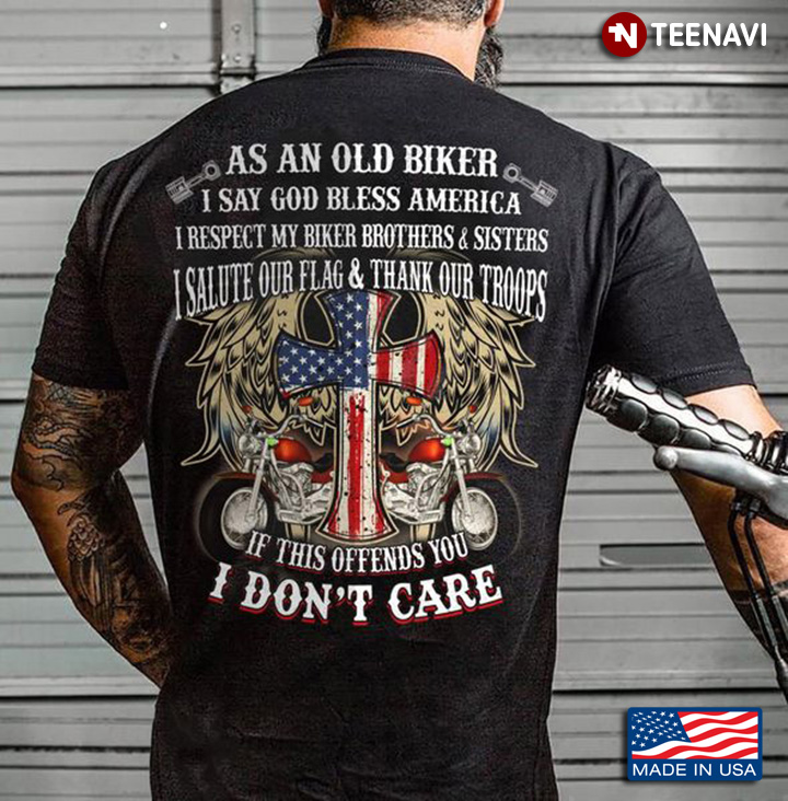 Old Biker Shirt, As An Old Biker I Say God Bless America I Respect My Biker