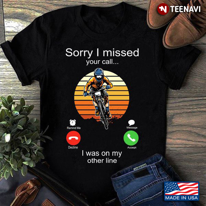 Motorcycle Shirt, Vintage Sorry I Missed Your Call I Was On My Other Line