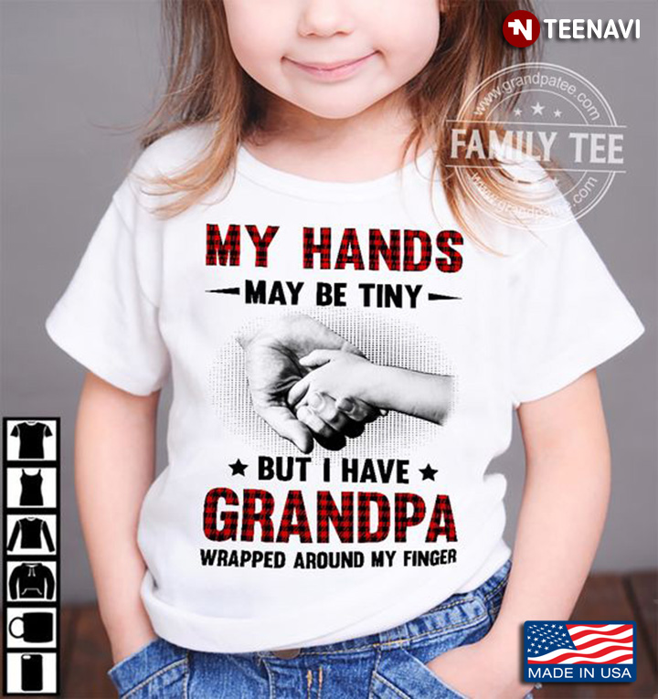 Grandkid Shirt, My Hands May Be Tiny But I Have Grandpa Wrapped Around My Finger