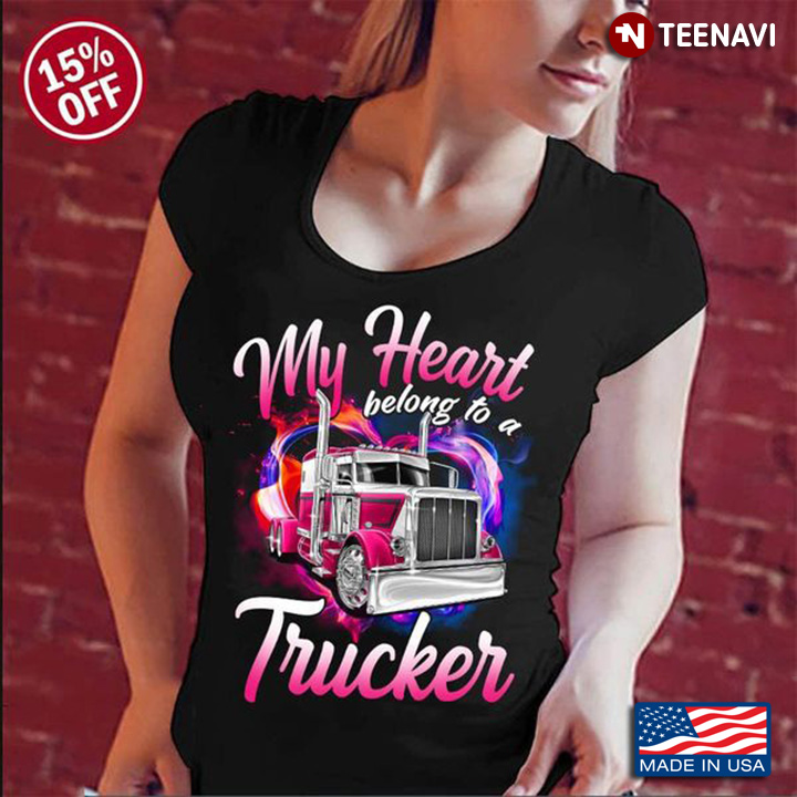 Trucker Wife Shirt, My Heart Belong To A Trucker