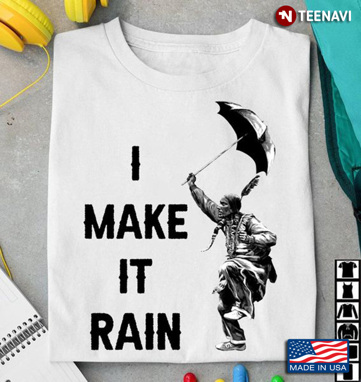 Native American Shirt, I Make It Rain