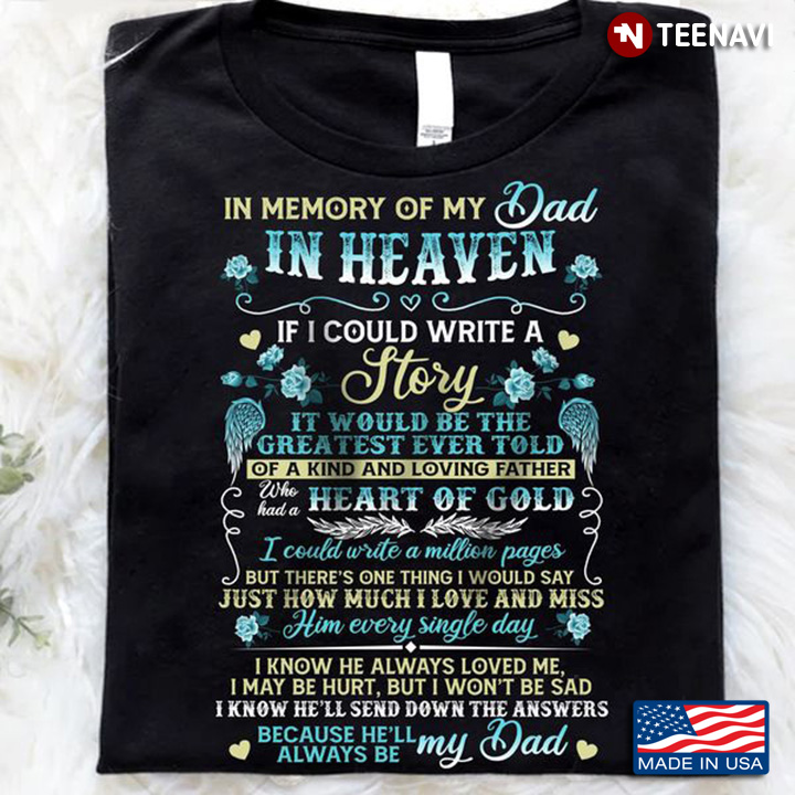 Dad In Heaven Shirt, In Memory Of My Dad In Heaven If I Could Wrrite A Story