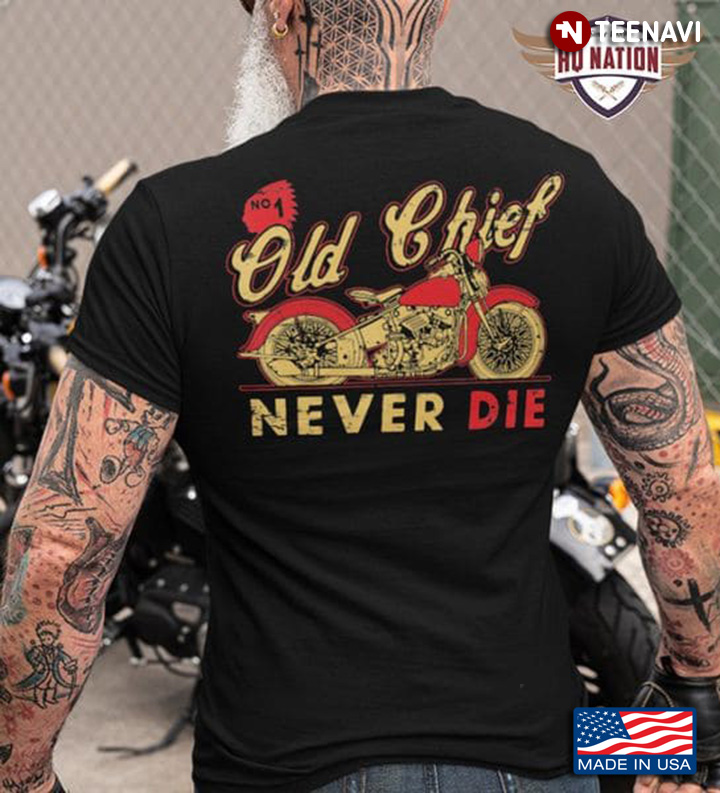 Motorcycle Shirt, Old Chief Never Die