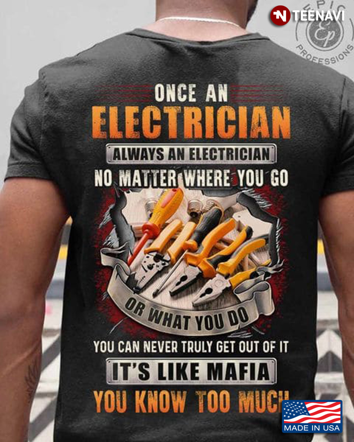 Electrician Shirt, Once An Electrician Always An Electrician No Matter Where