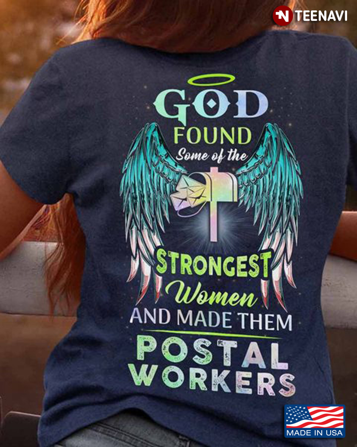 Postal Worker Shirt, God Found Some Of The Strongest Women And Made Them