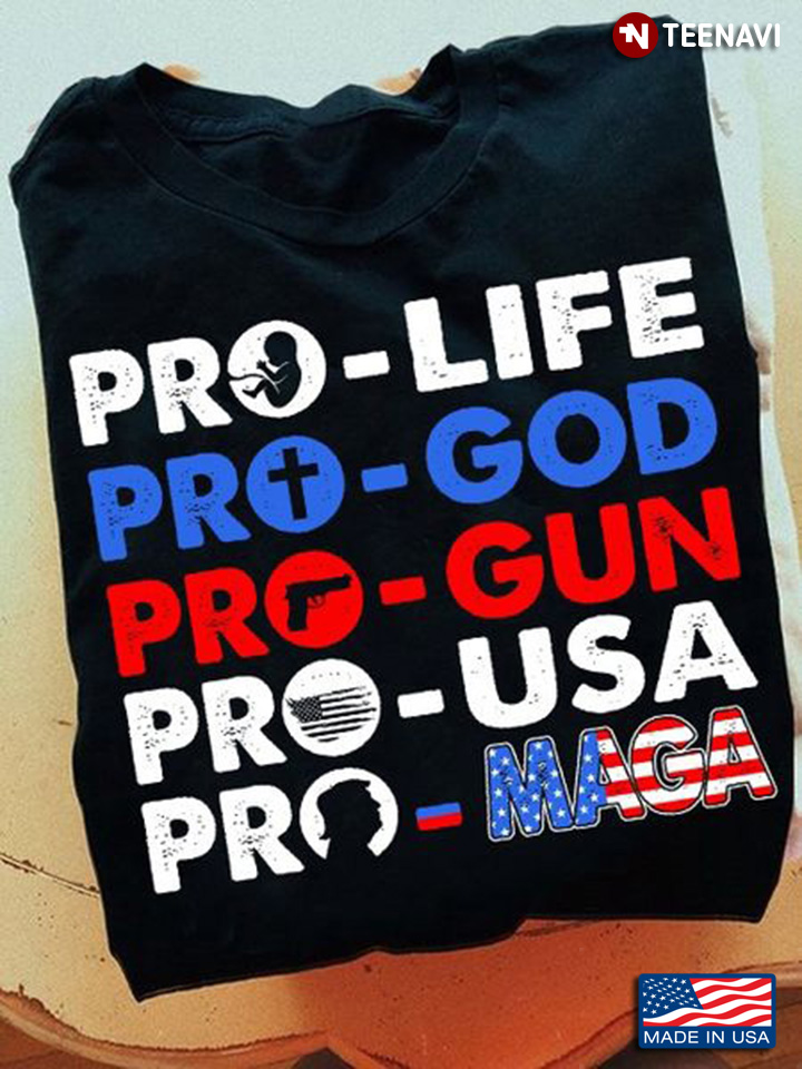 American Shirt, Pro-Life Pro-God Pro-Gun Pro-USA Pro-Maga American Flag