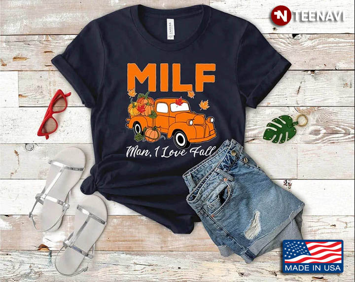 MILF Fall Shirt, MILF Man I Love Fall