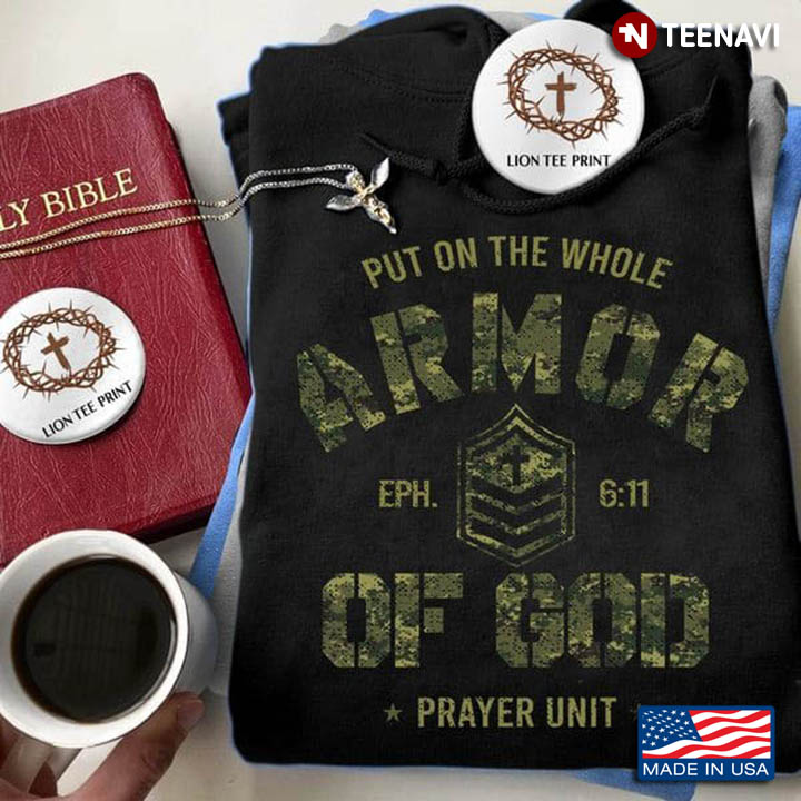 God Shirt, Put On The Whole Armor Of God Prayer Unit