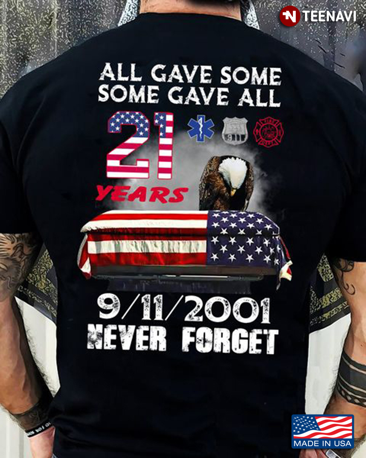 September 11 Attacks Shirt, All Gave Some Some Gave All 21 Years 9/11/2001