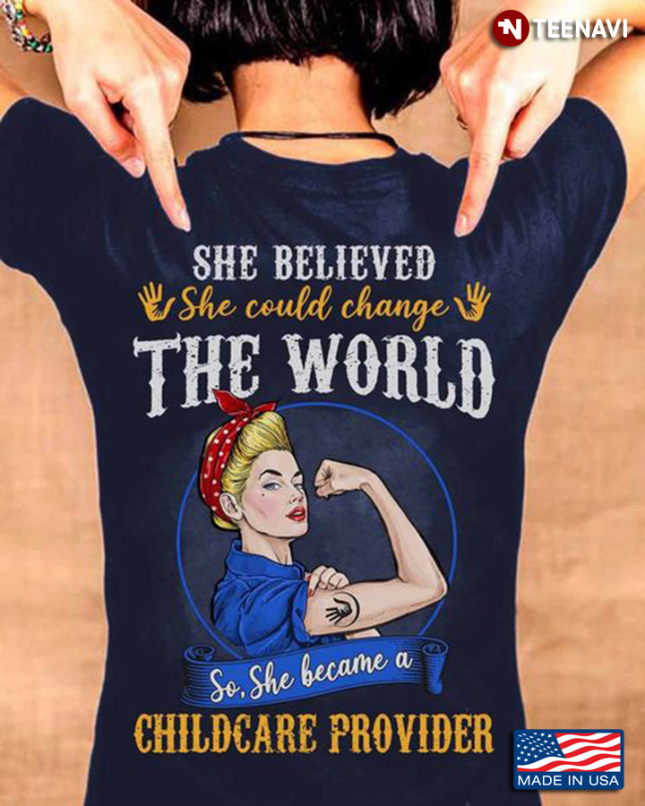 Childcare Provider Shirt, She Believed She Could Change The World So She Became