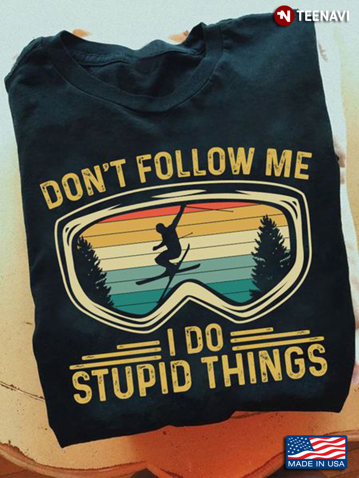 Ski Shirt, Vintage Don't Follow Me I Do Stupid Things