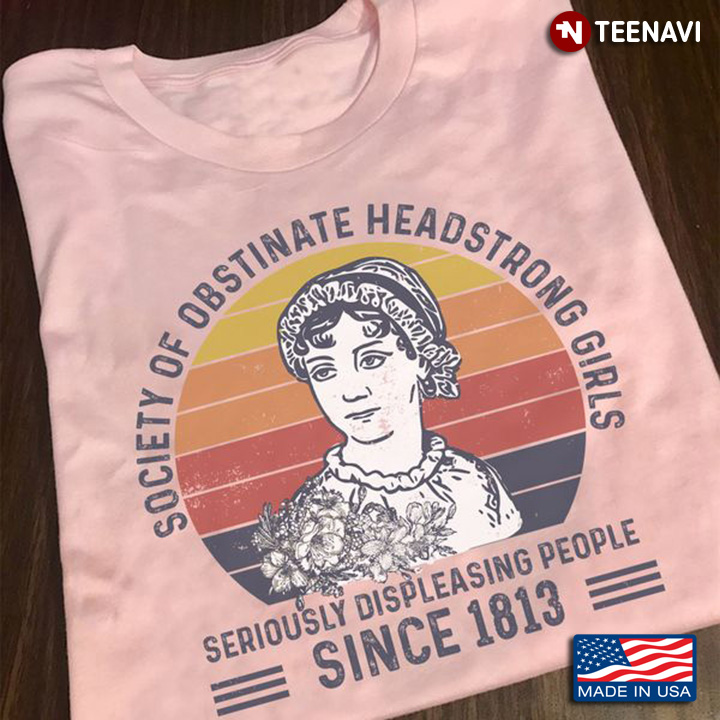 Quote Shirt, Vintage Society Of Obstinate Headstrong Girls Seriously Displeasing