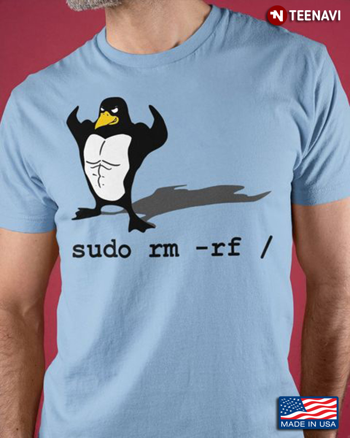 Funny Penguin Shirt, Sudo Rm Rf