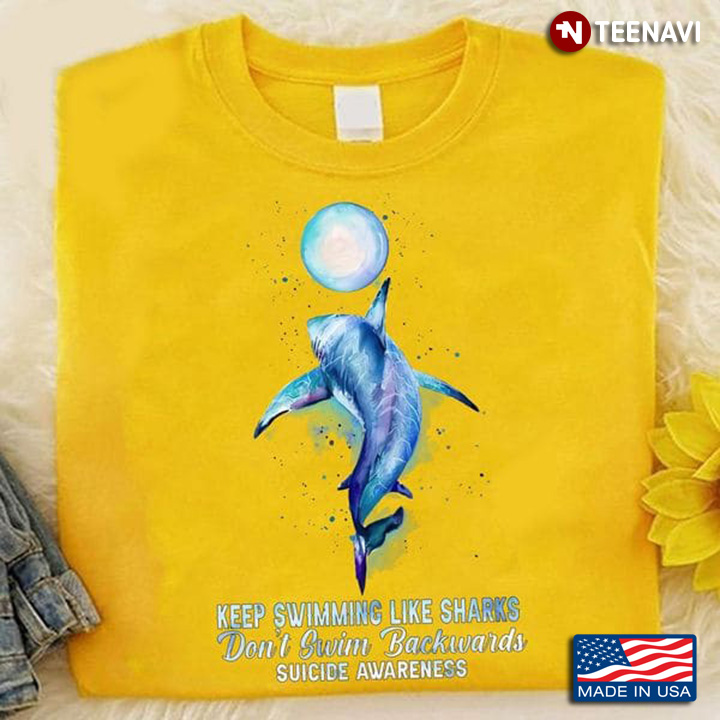Shark Suicide Shirt, Keep Swimming Like Sharks Don't Swim Backwards Suicide