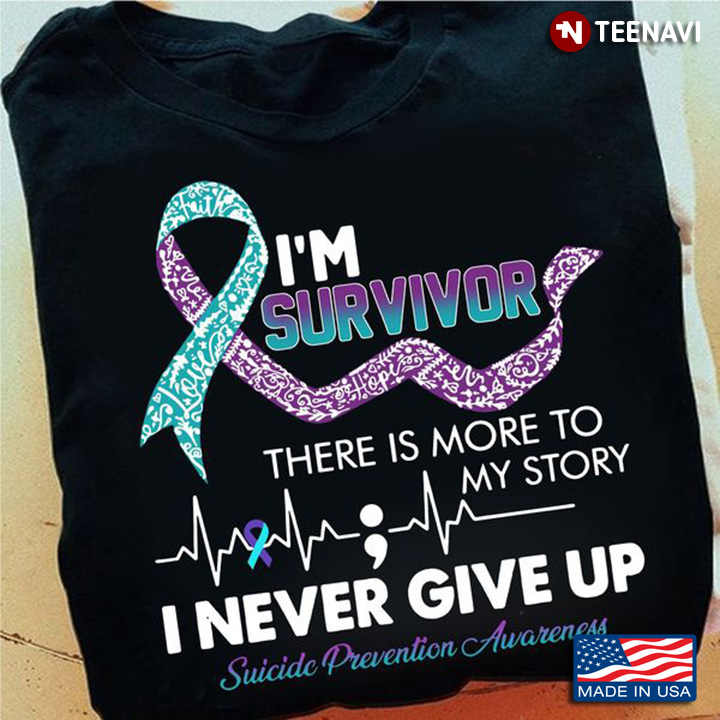 Suicide Prevention Awareness Shirt, I'm Survivor There Is More To My Story