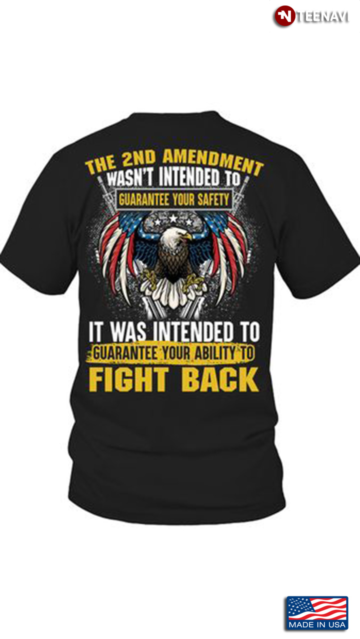 2nd Amendment Shirt, The 2nd Amendment Wasn't Intended To Guarantee Your Safety