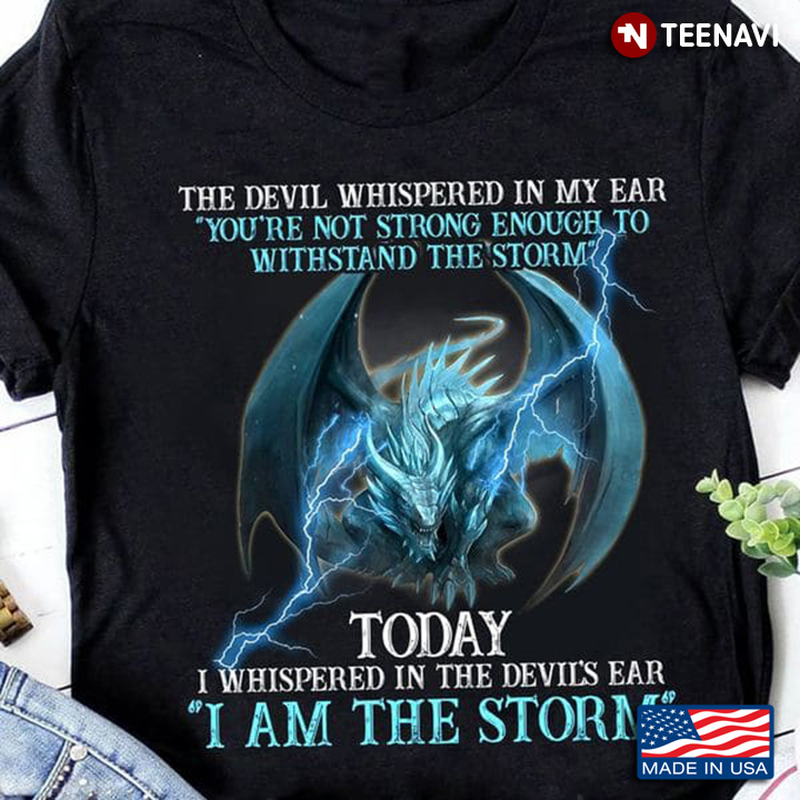 Dragon Shirt, The Devil Whispered In My Ear You're Not Strong Enough To
