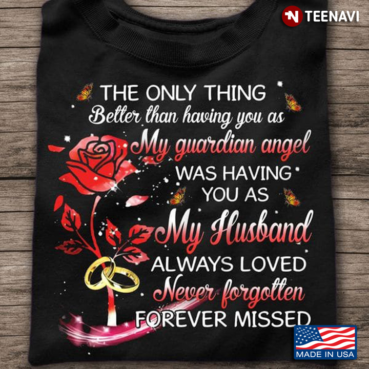 Husband In Heaven Shirt, The Only Thing Better Than Having You As My Guardian