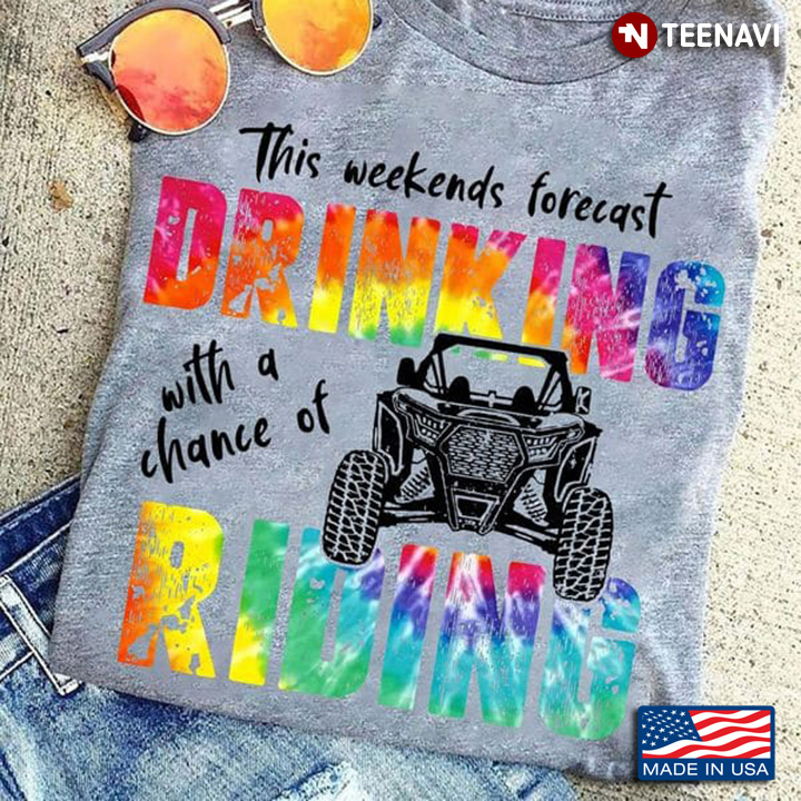 UTV Riding Shirt, This Weekends Forecast Drinking With A Chance Of Riding