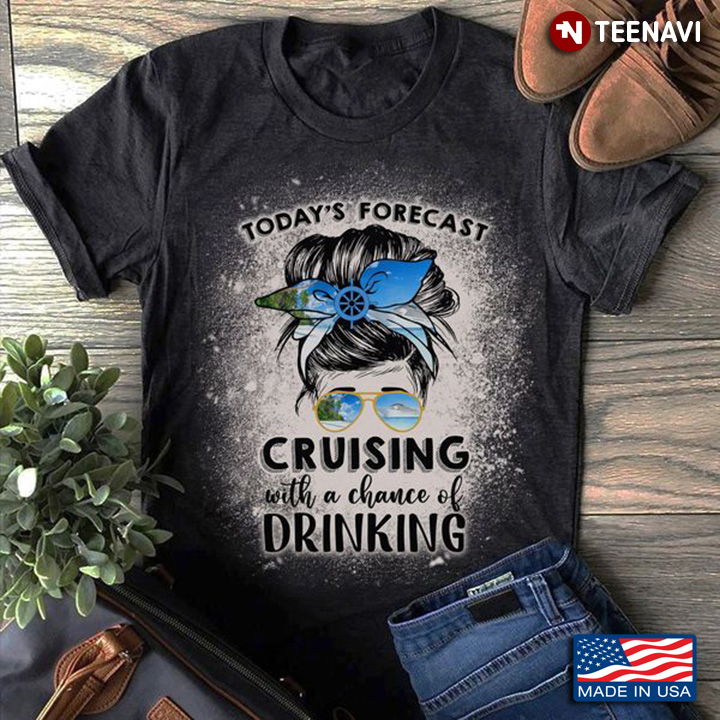 Cruising Lover Shirt, Today's Forecast Cruising With A Chance Of Drinking