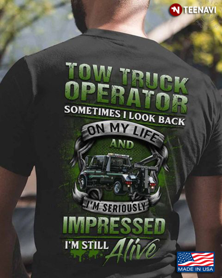 Tow Truck Operator Shirt, Tow Truck Operator Sometimes I Look Back On My Life