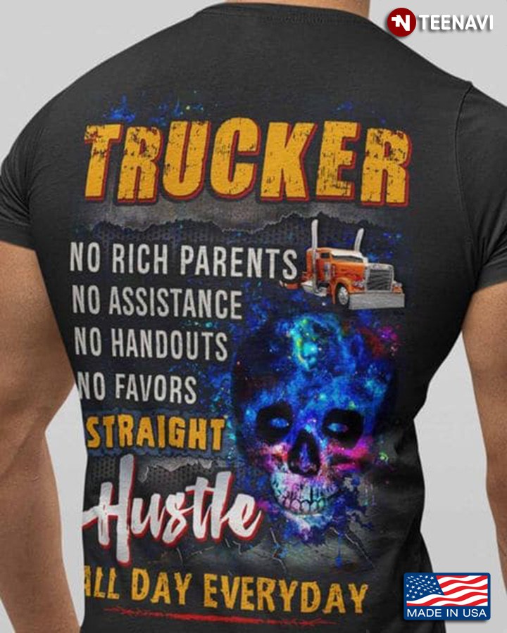 Trucker Skull Shirt, Trucker No Rich Parents No Assistance No Handouts No Favors