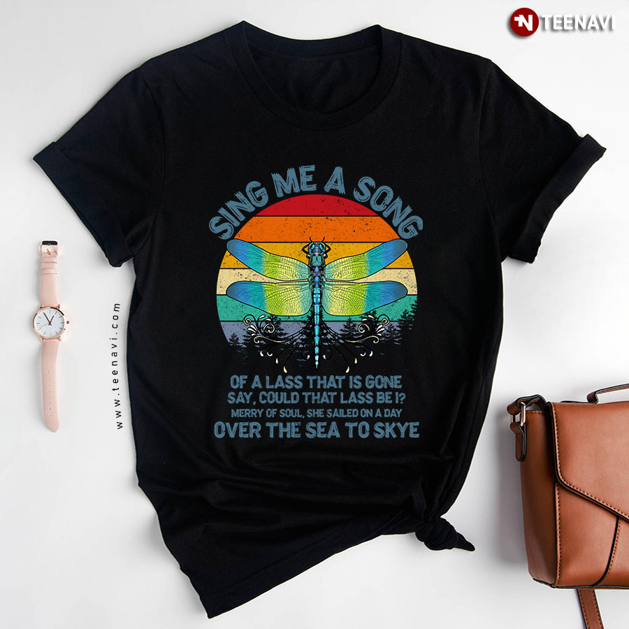 Vintage Sing Me A Song Of A Lass That Is Gone Say Could Dragonfly T-Shirt