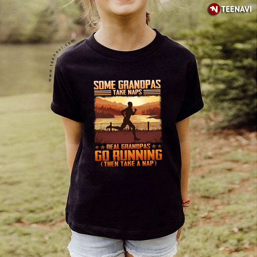 Some Grandpas Take Naps Real Grandpas Go Running T-Shirt