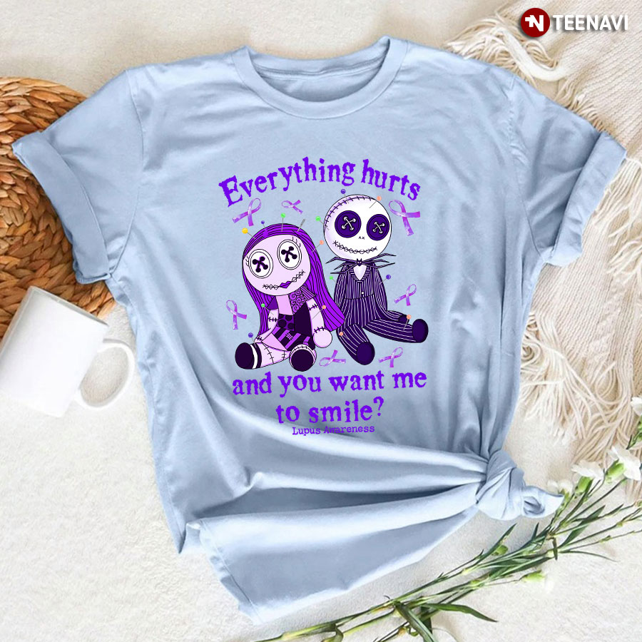 Jack Skellington And Sally Everything Hurts And You Want Me To Smile Lupus Awareness T-Shirt
