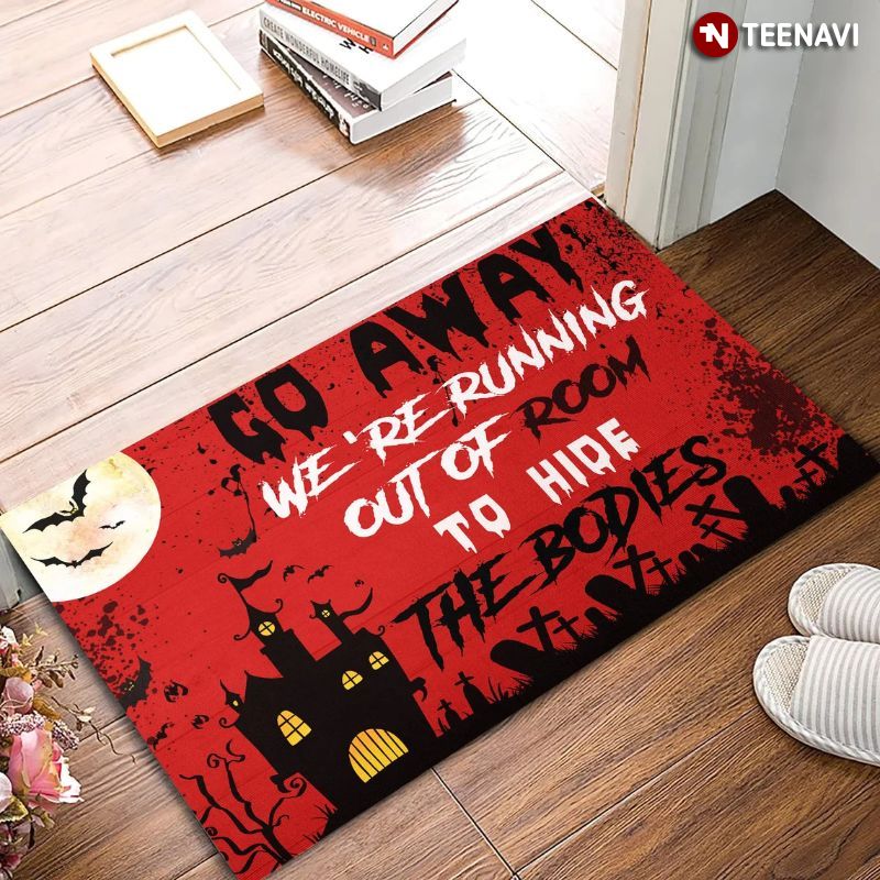 Go Away We're Running Out Of Room To Hide The Bodies Doormat, Horror Halloween Home Decor