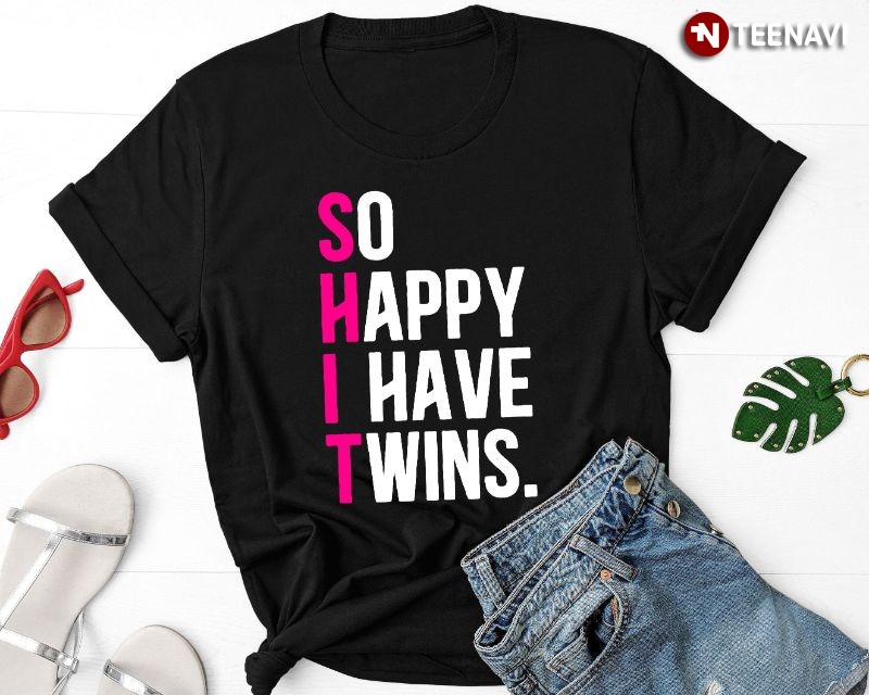 Funny Parent Shirt, Shit So Happy I Have Twins