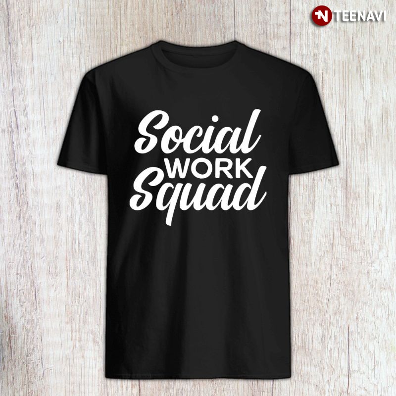 Funny Social Worker Shirt, Social Work Squad