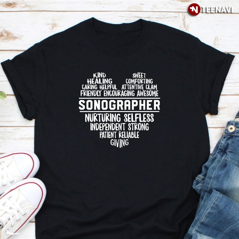Sonographer Shirt, Kind Sweet Healing Comforting Caring